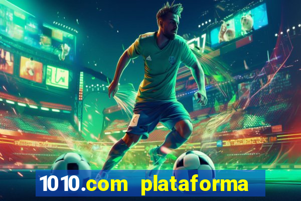 1010.com plataforma de jogos